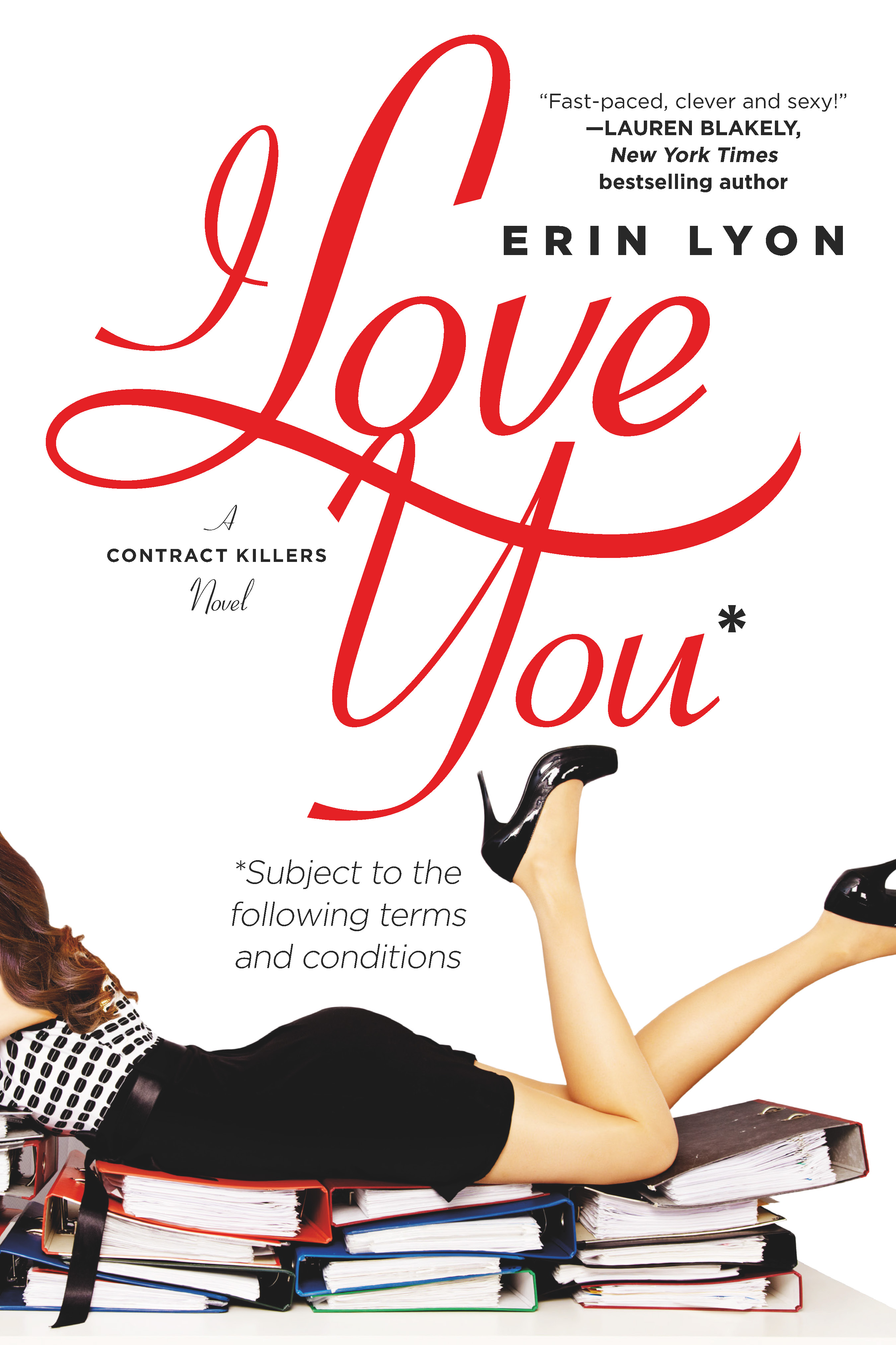I Love You Subject to the Following Terms and Conditions : A Contract Killers Novel by Erin Lyon