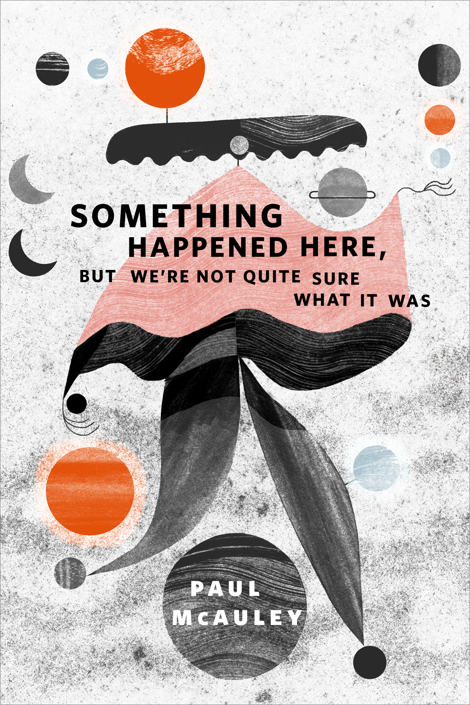 Something Happened Here, But We're Not Quite Sure What It Was : A Tor.Com Original by Paul McAuley