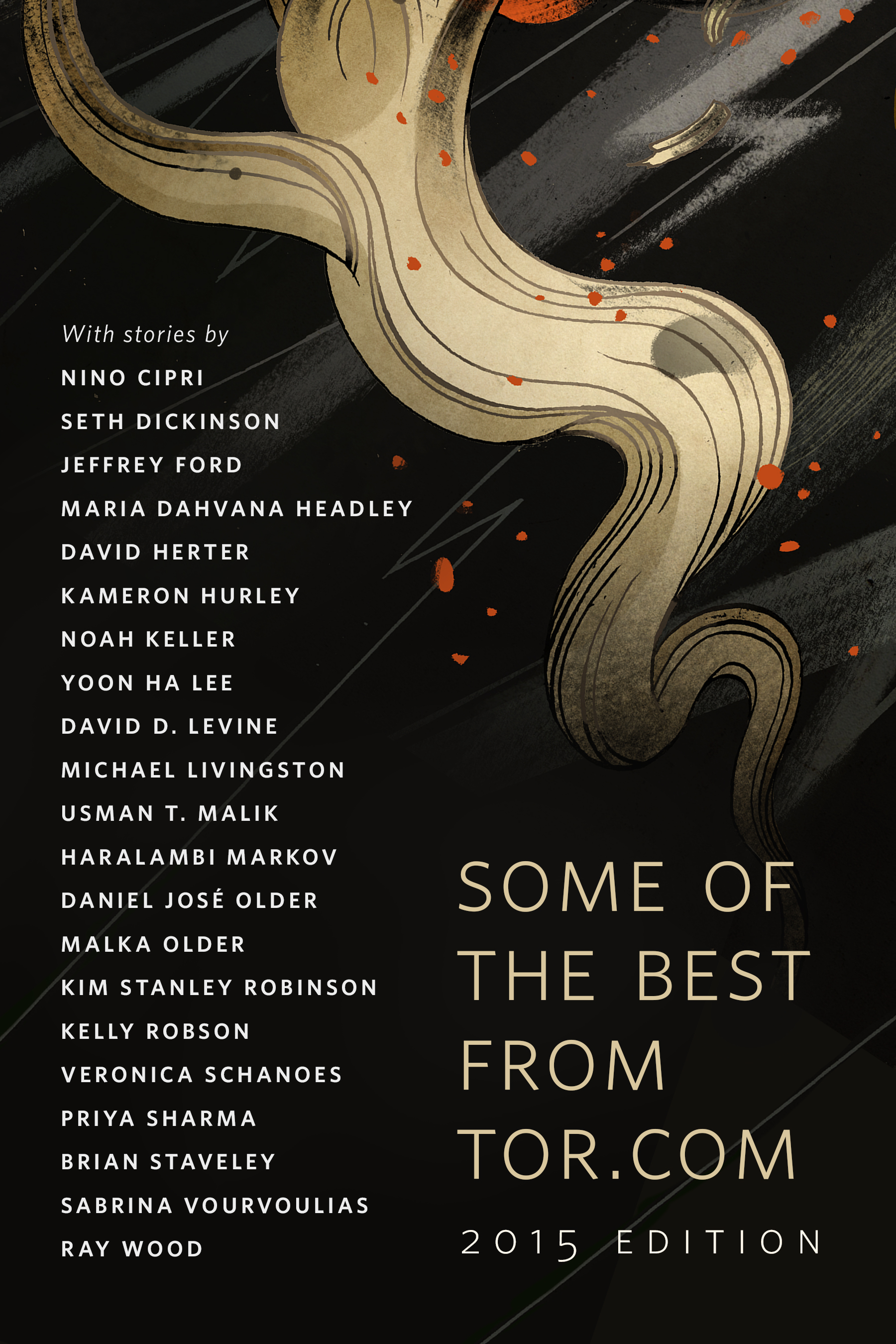Some of the Best from Tor.com: 2015 : A Tor.Com Original by Nino Cipri, Seth Dickinson, Jeffrey Ford, Yoon Ha Lee, Maria Dahvana Headley, David Herter, Kameron Hurley, Noah Keller, David D. Levine, Michael Livingston, Usman T. Malik, 