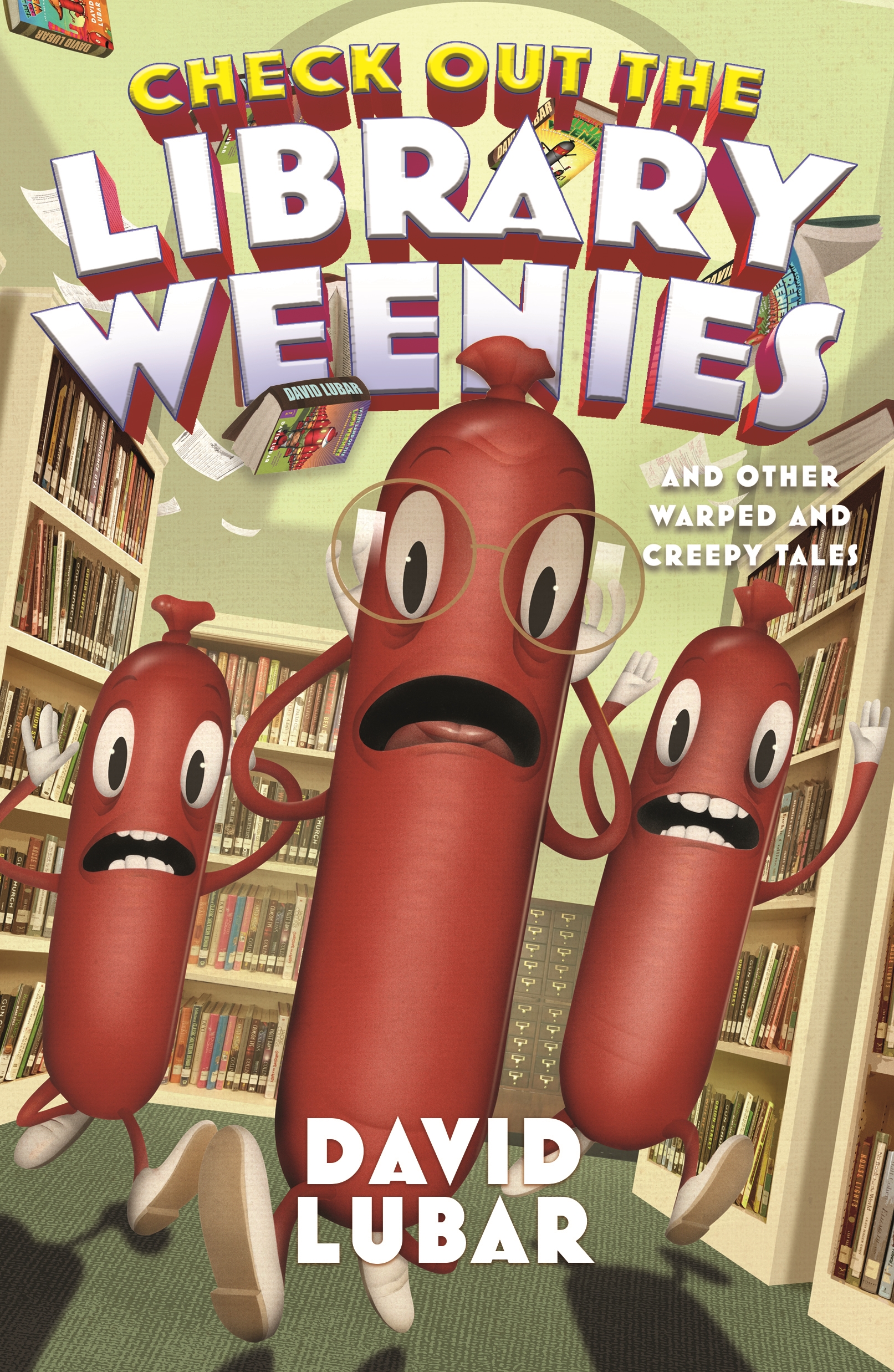 Check Out the Library Weenies : And Other Warped and Creepy Tales by David Lubar