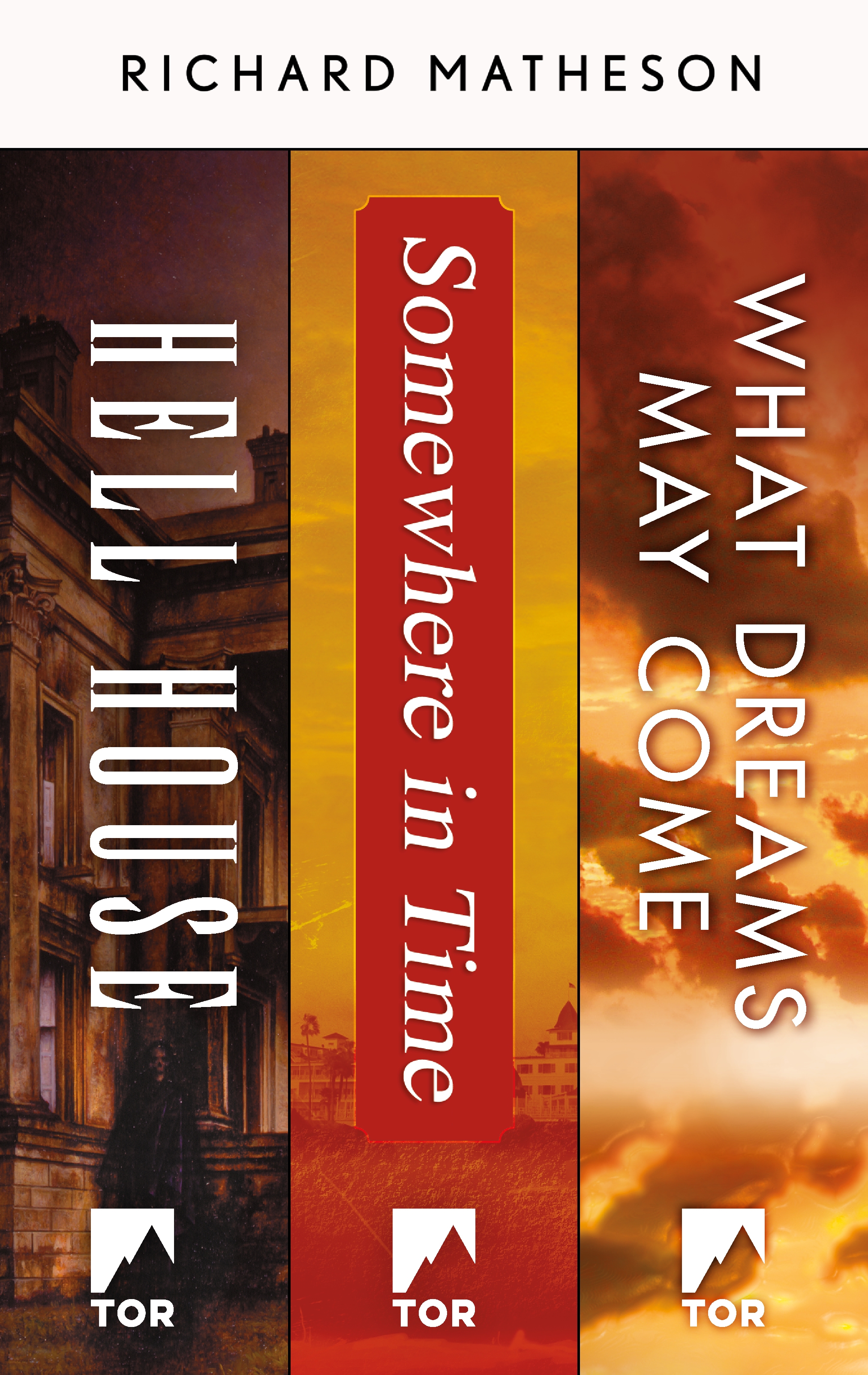 A Richard Matheson Collection : Hell House, Somewhere in Time, What Dreams May Come by Richard Matheson