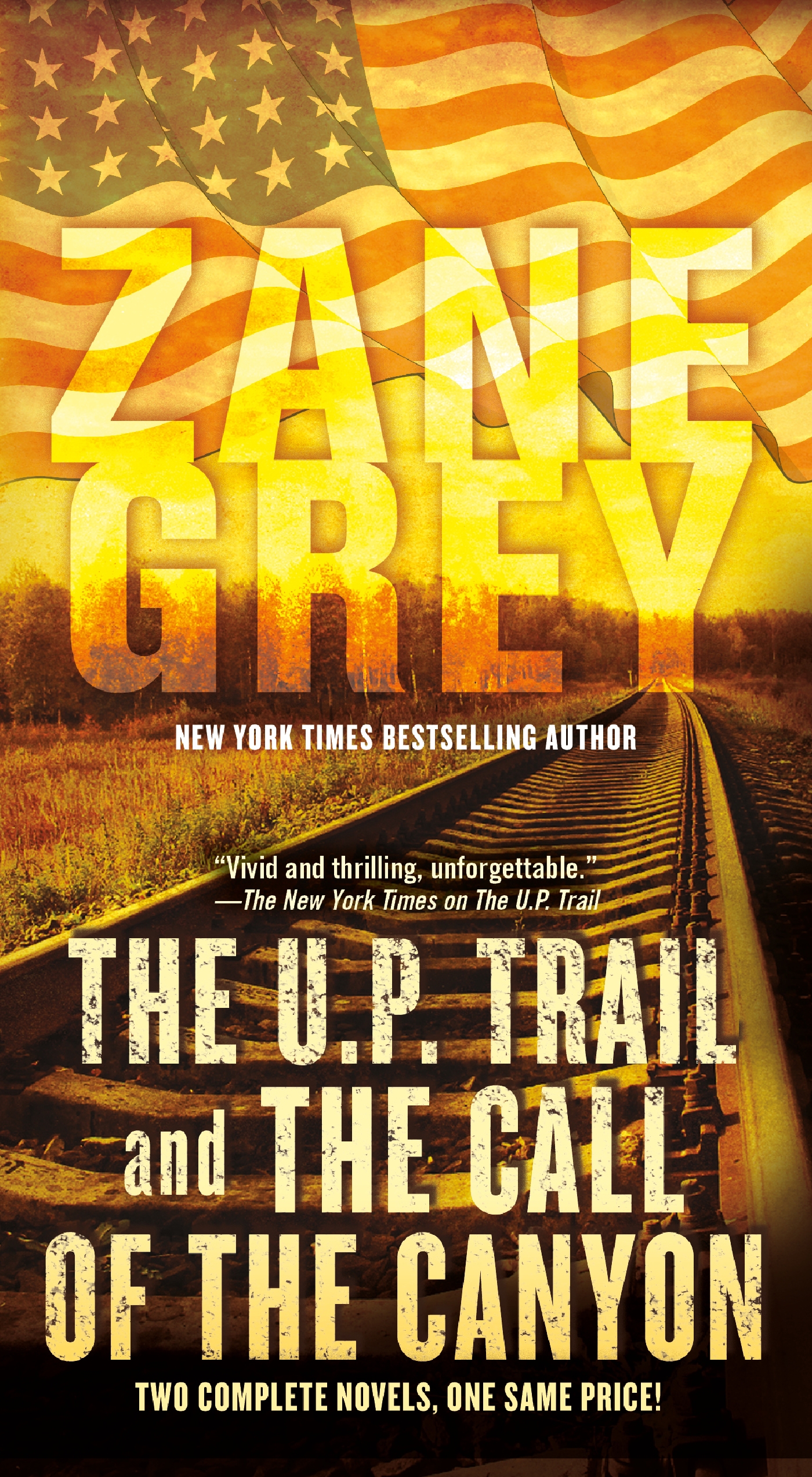 The U.P. Trail and The Call of the Canyon : Two Complete Novels by Zane Grey