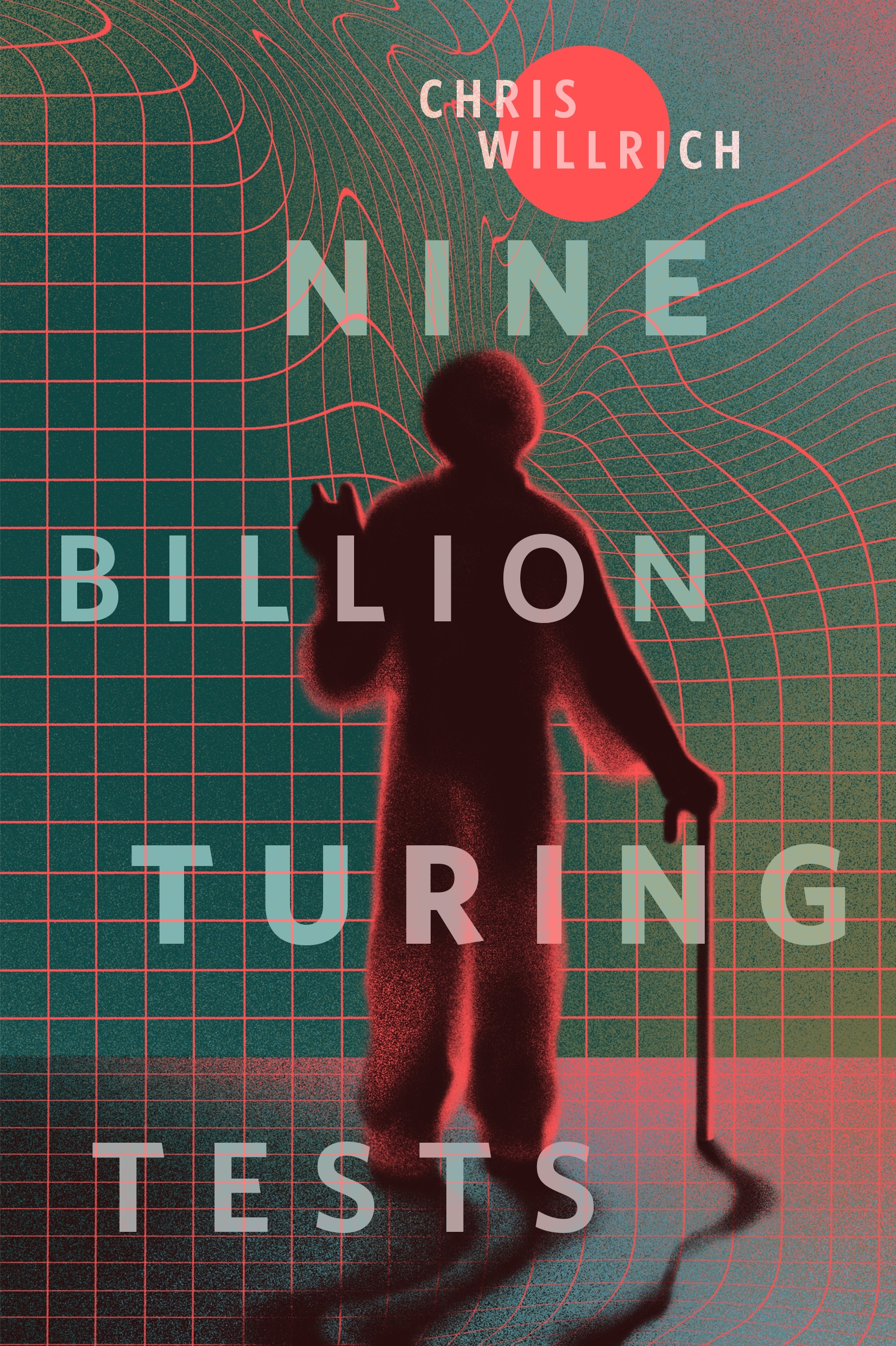 Nine Billion Turing Tests : A Tor Original by Chris Willrich
