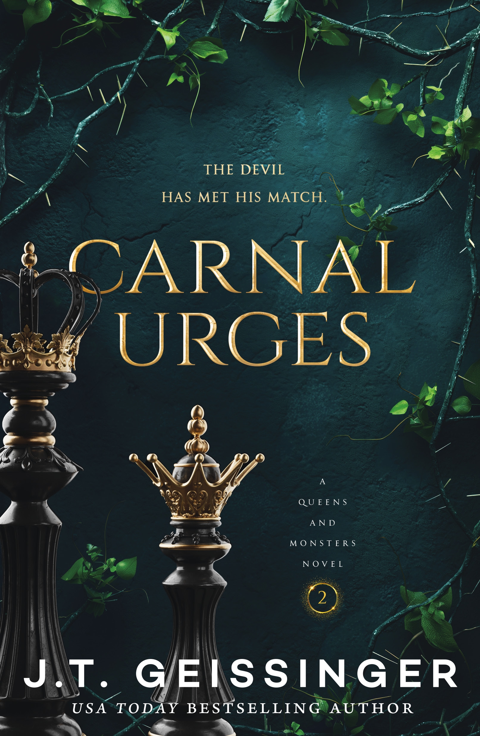 Carnal Urges : A Queens and Monsters Novel by J.T. Geissinger