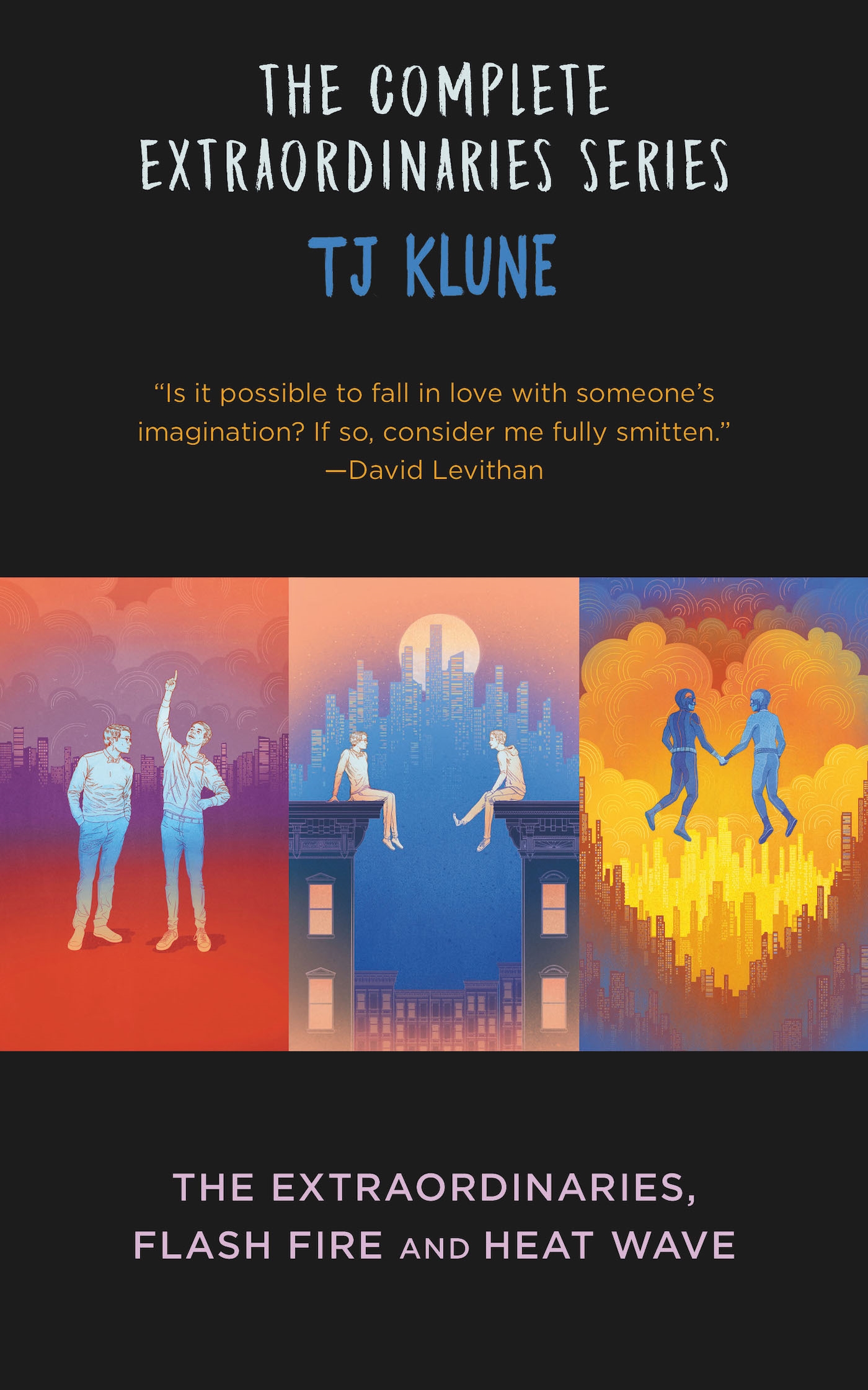 The Complete Extraordinaries Series : The Extraordinaries, Flash Fire, Heat Wave by TJ Klune