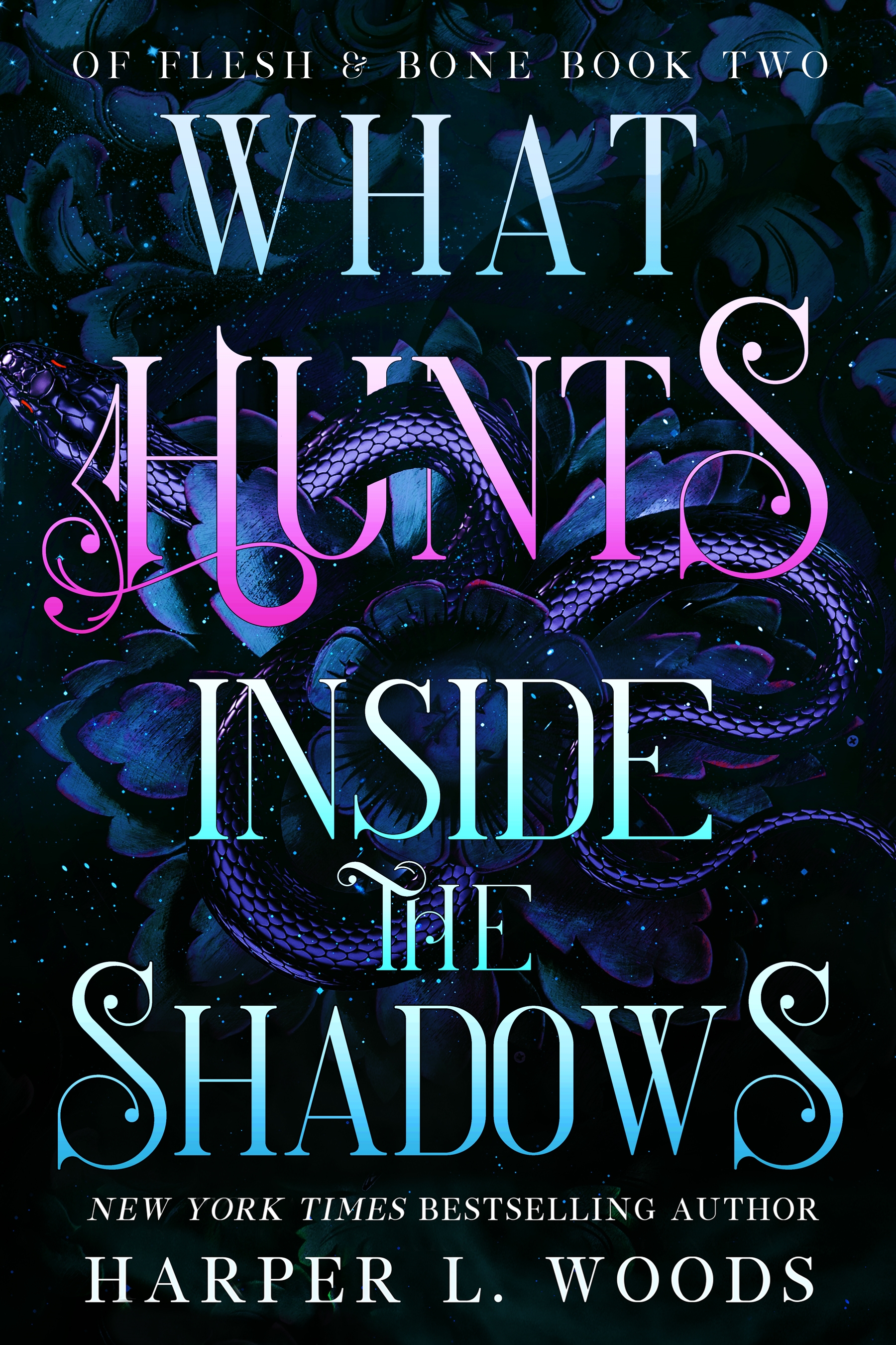 What Hunts Inside the Shadows : Of Flesh & Bone, Book Two by Harper L. Woods