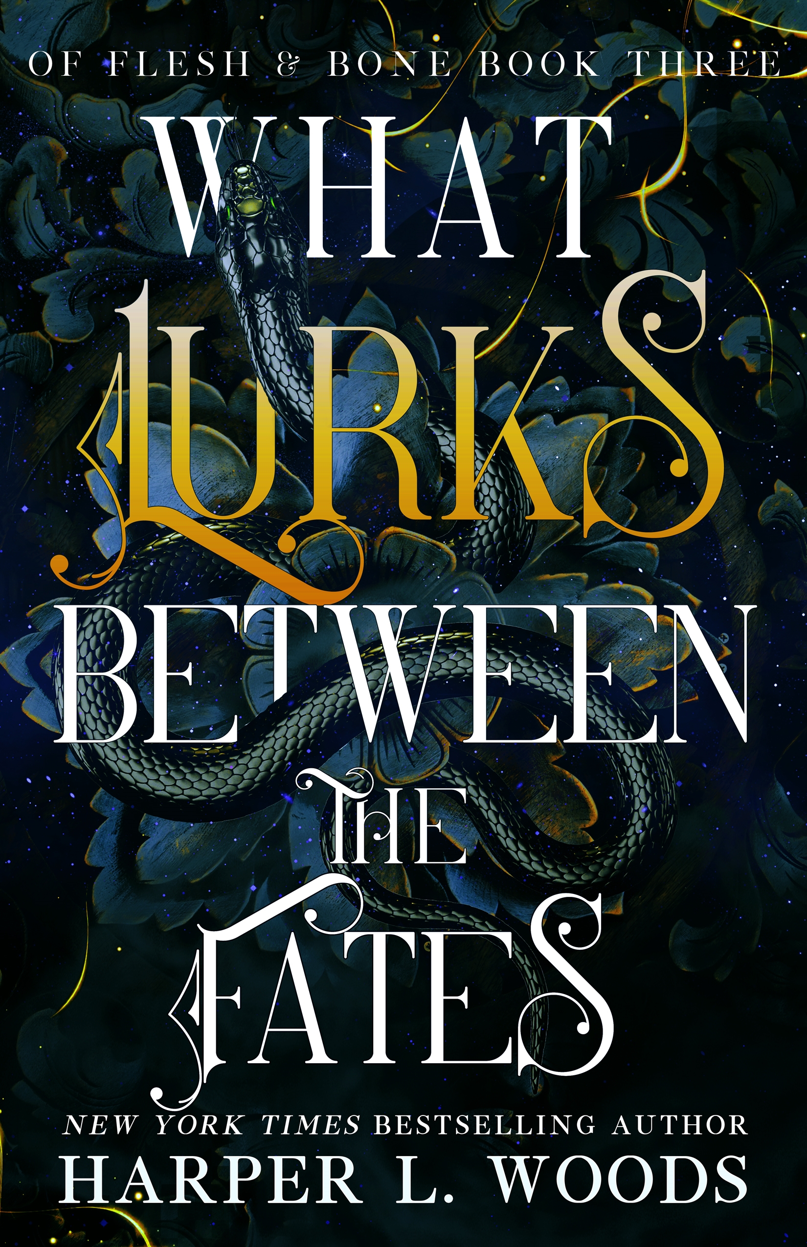 What Lurks Between the Fates : Of Flesh & Bone, Book Three by Harper L. Woods