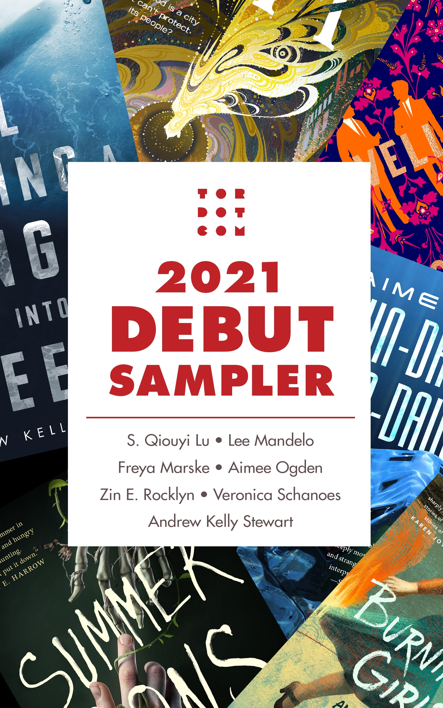 Tordotcom Publishing 2021 Debut Sampler by S. Qiouyi Lu, Lee Mandelo, Freya Marske, Aimee Ogden, Zin E. Rocklyn, Andrew Kelly Stewart, Veronica Schanoes