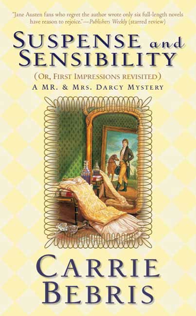 Suspense and Sensibility or, First Impressions Revisited : A Mr. & Mrs. Darcy Mystery by Carrie Bebris