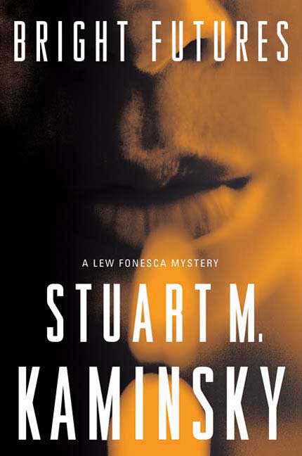 Bright Futures : A Lew Fonesca Mystery by Stuart M. Kaminsky