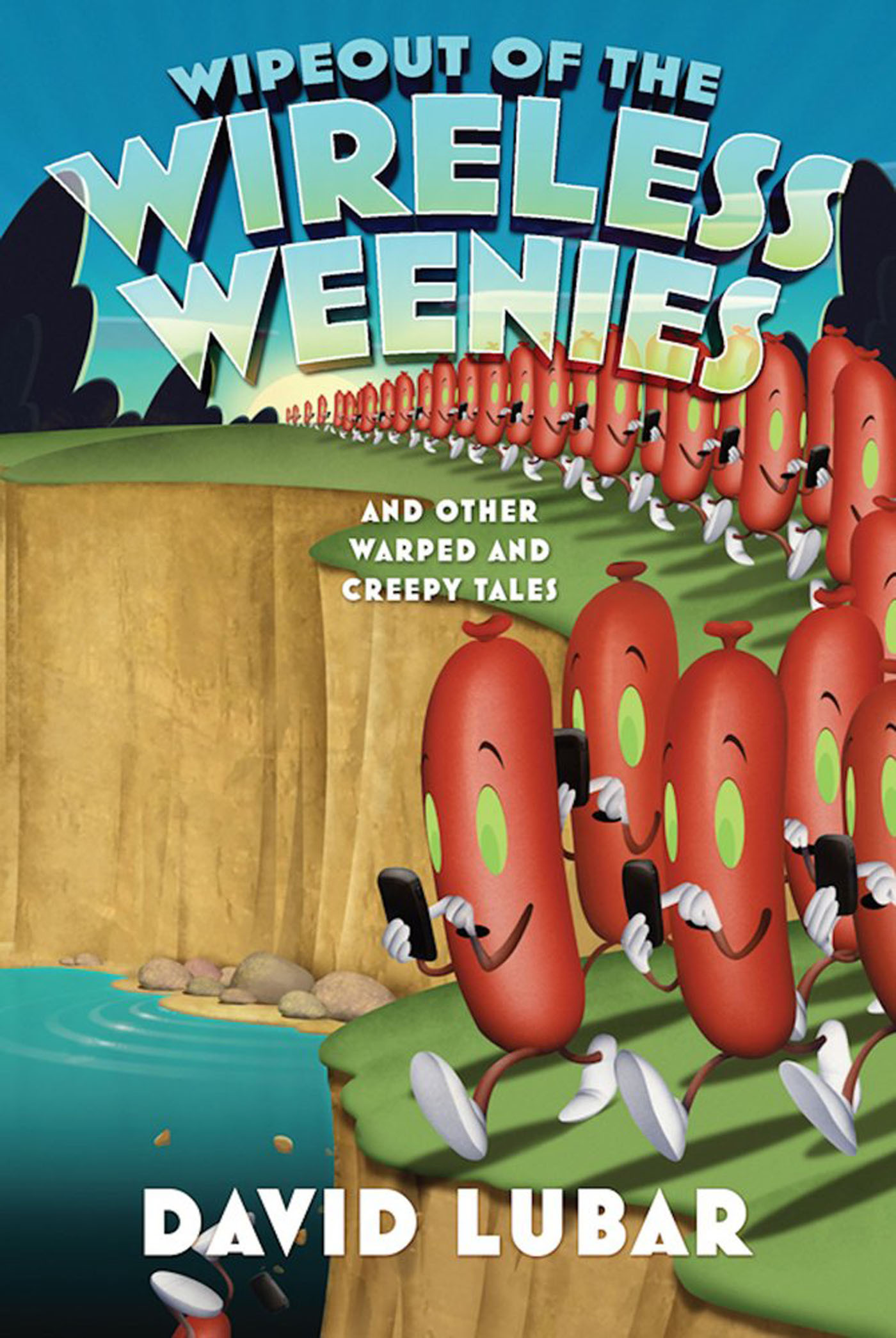 Wipeout of the Wireless Weenies : And Other Warped and Creepy Tales by David Lubar