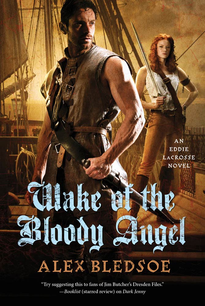 Wake of the Bloody Angel : An Eddie LaCrosse Novel by Alex Bledsoe