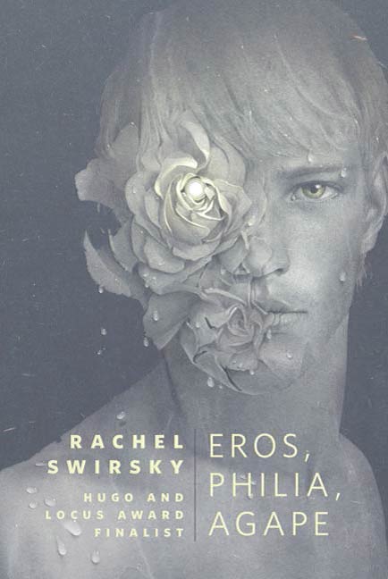 Eros, Philia, Agape : A Tor.Com Original by Rachel Swirsky