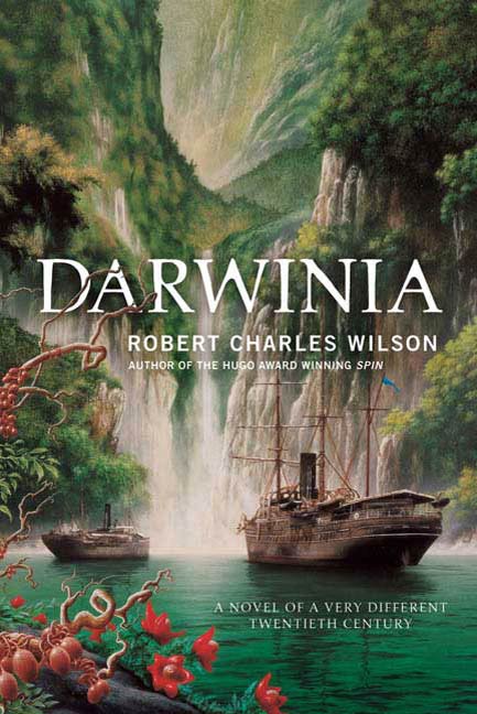 Darwinia : A Novel of a Very Different Twentieth Century by Robert Charles Wilson