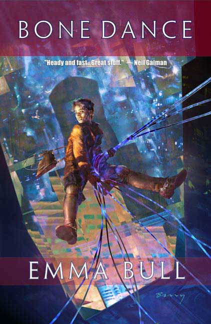 Bone Dance : A Fantasy for Technophiles by Emma Bull