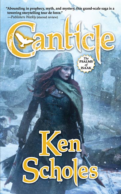 Canticle : The Second Volume of The Palms of Isaac by Ken Scholes