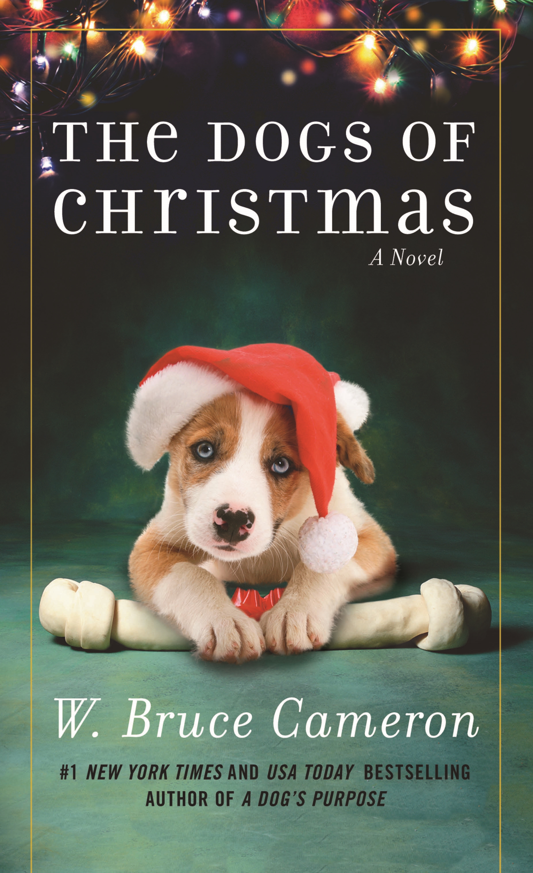 The Dogs of Christmas : A Novel by W. Bruce Cameron