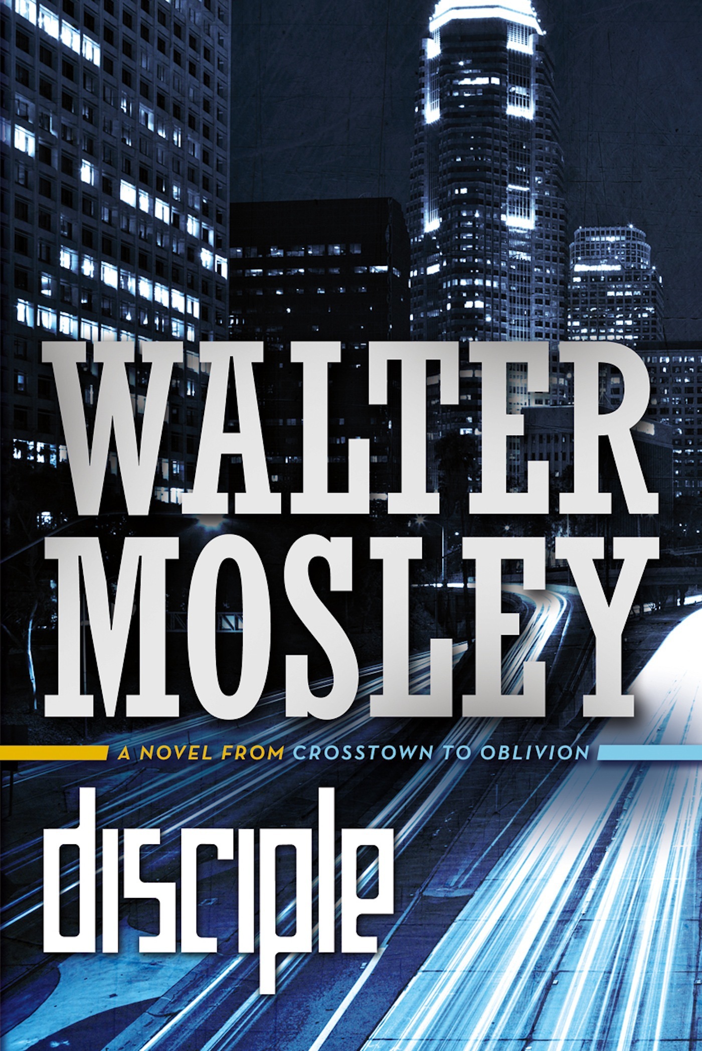 Disciple : A Novel from Crosstown to Oblivion by Walter Mosley