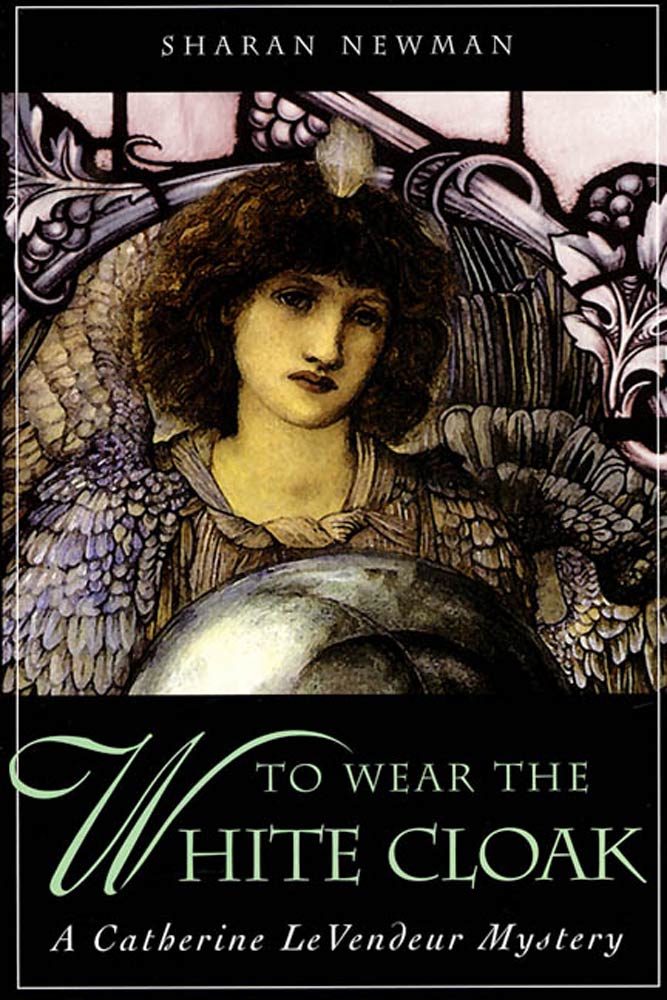 To Wear The White Cloak : A Catherine LeVendeur Mystery by Sharan Newman