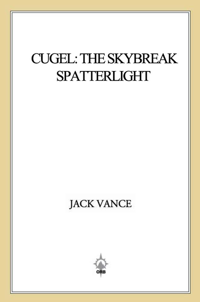Cugel: The Skybreak Spatterlight : (previously titled Cugel's Saga) by Jack Vance