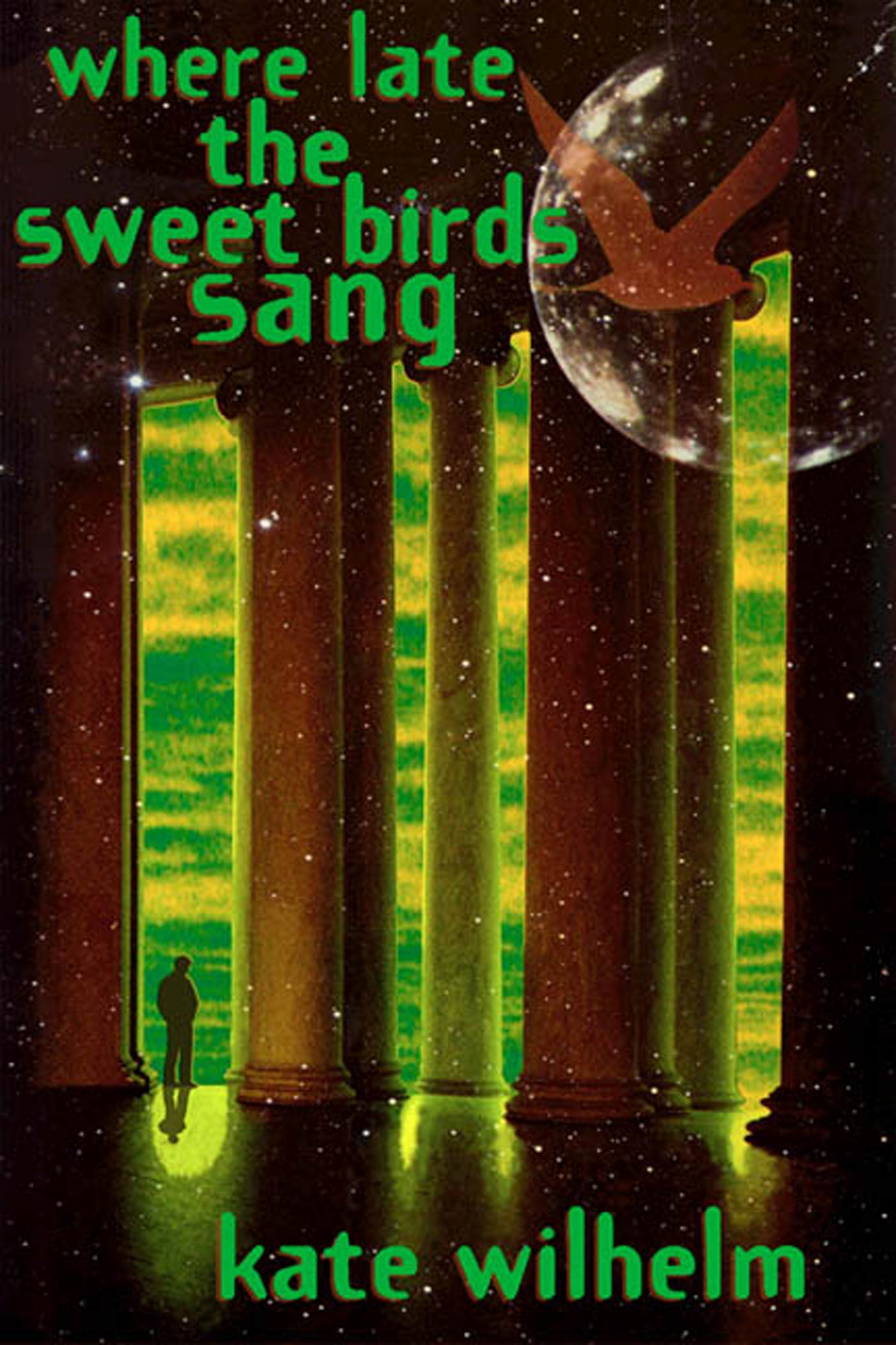 Where Late The Sweet Birds Sang : A Novel by Kate Wilhelm