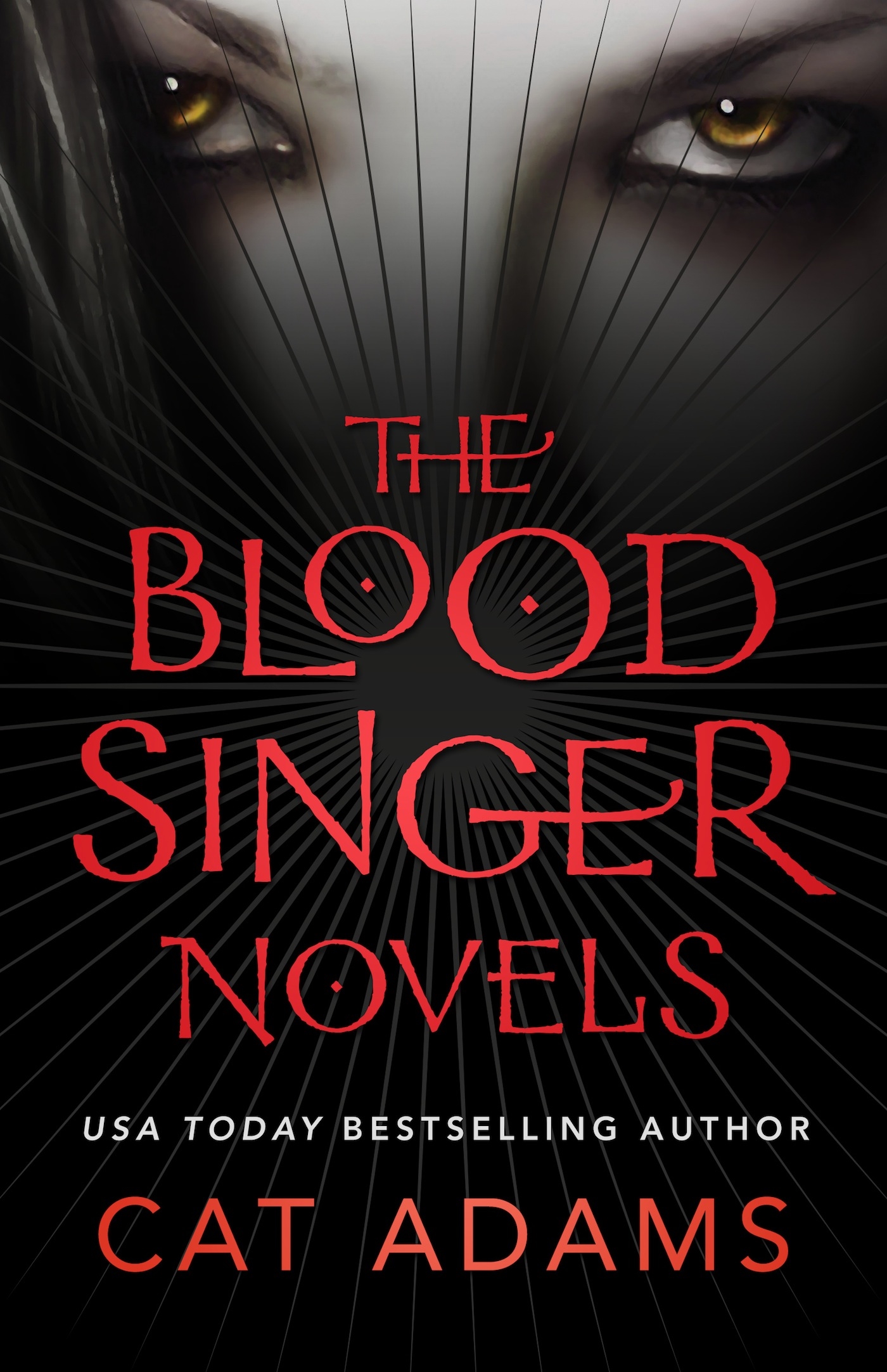 The Blood Singer Novels : Blood Song, Siren Song, Demon Song, The Isis Collar, The Eldritch Conspiracy, and To Dance With the Devil by Cat Adams