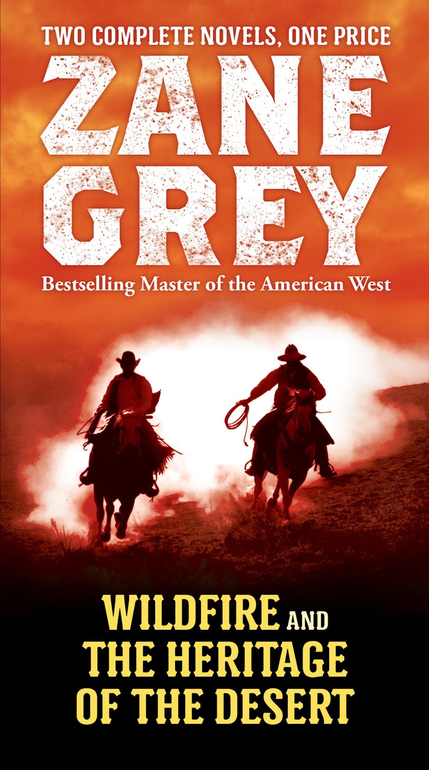 Wildfire and The Heritage of the Desert : Two Complete Novels by Zane Grey