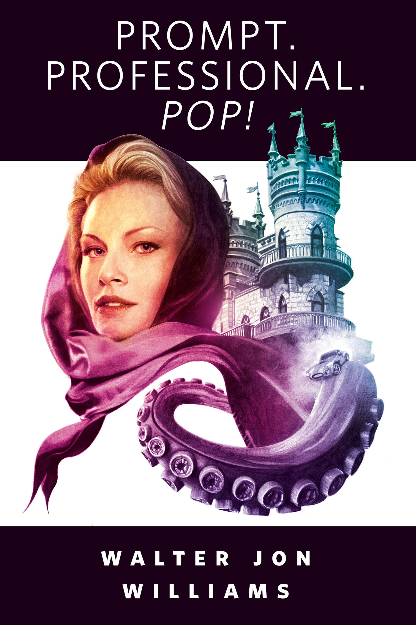 Prompt. Professional. Pop! : A Tor.Com Original by Walter Jon Williams