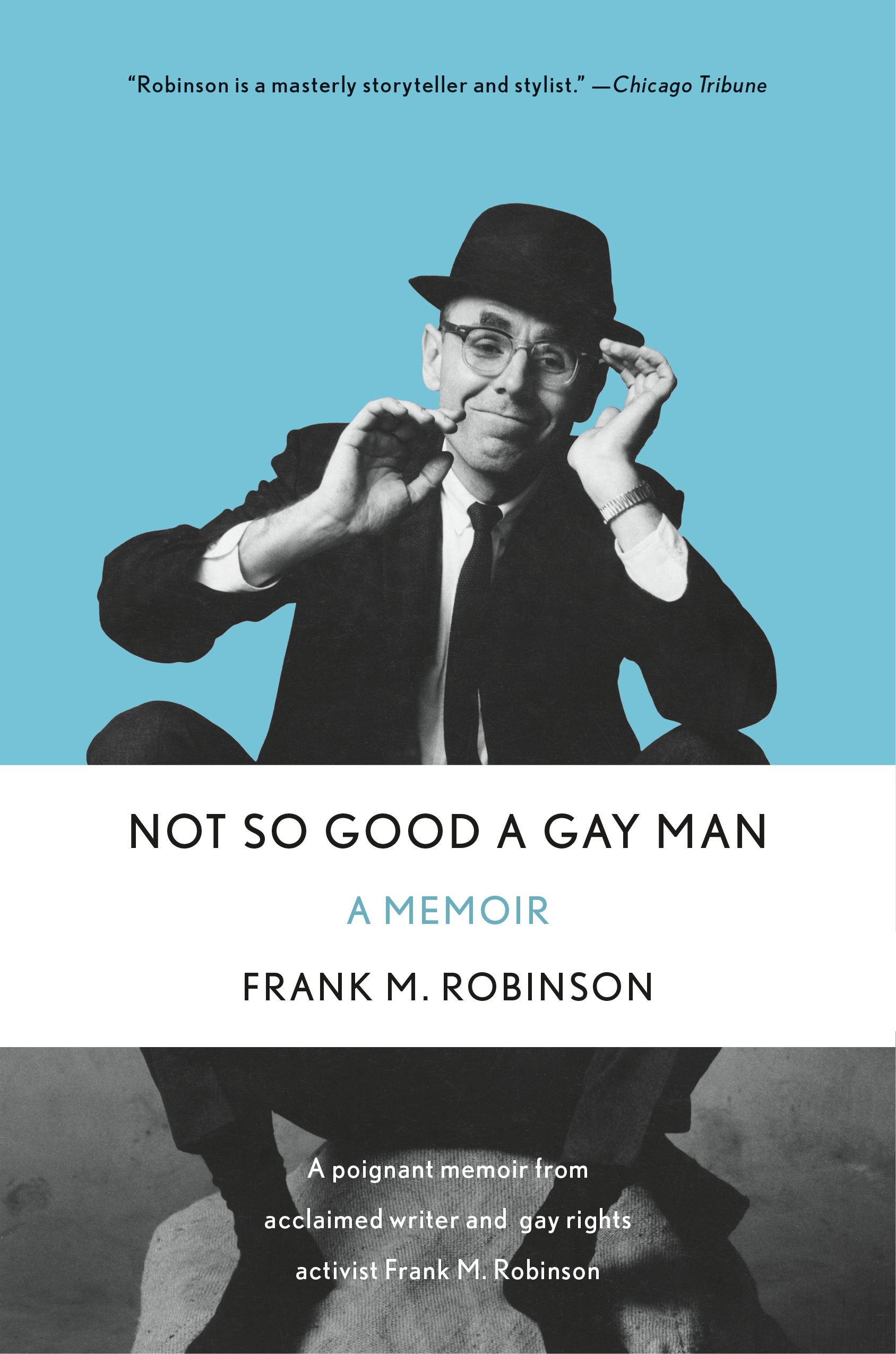 Not So Good a Gay Man : A Memoir by Frank M. Robinson